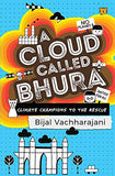 Front cover of the book 'A Cloud Called Bhura: Climate Champions to the Rescue' by Bijal Vachharajani.
