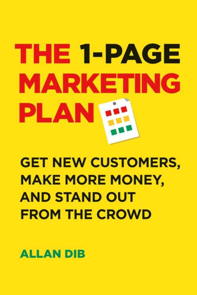 Front cover of the book 'The 1-Page Marketing Plan: Get New Customers, Make More Money, and Stand Out from the Crowd' by Allan Dib.