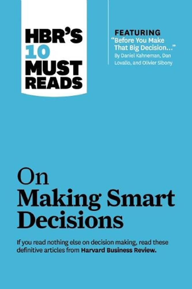 Front cover of the book 'HBR's 10 Must Reads on Making Smart Decisions (with featured article "Before You Make That Big Decision..." by Daniel Ka' by Na.