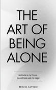 The Art of Being ALONE: Solitude Is My HOME, Loneliness Was My Cage NYBooksHub