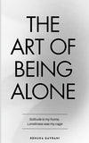 The Art of Being ALONE: Solitude Is My HOME, Loneliness Was My Cage NYBooksHub