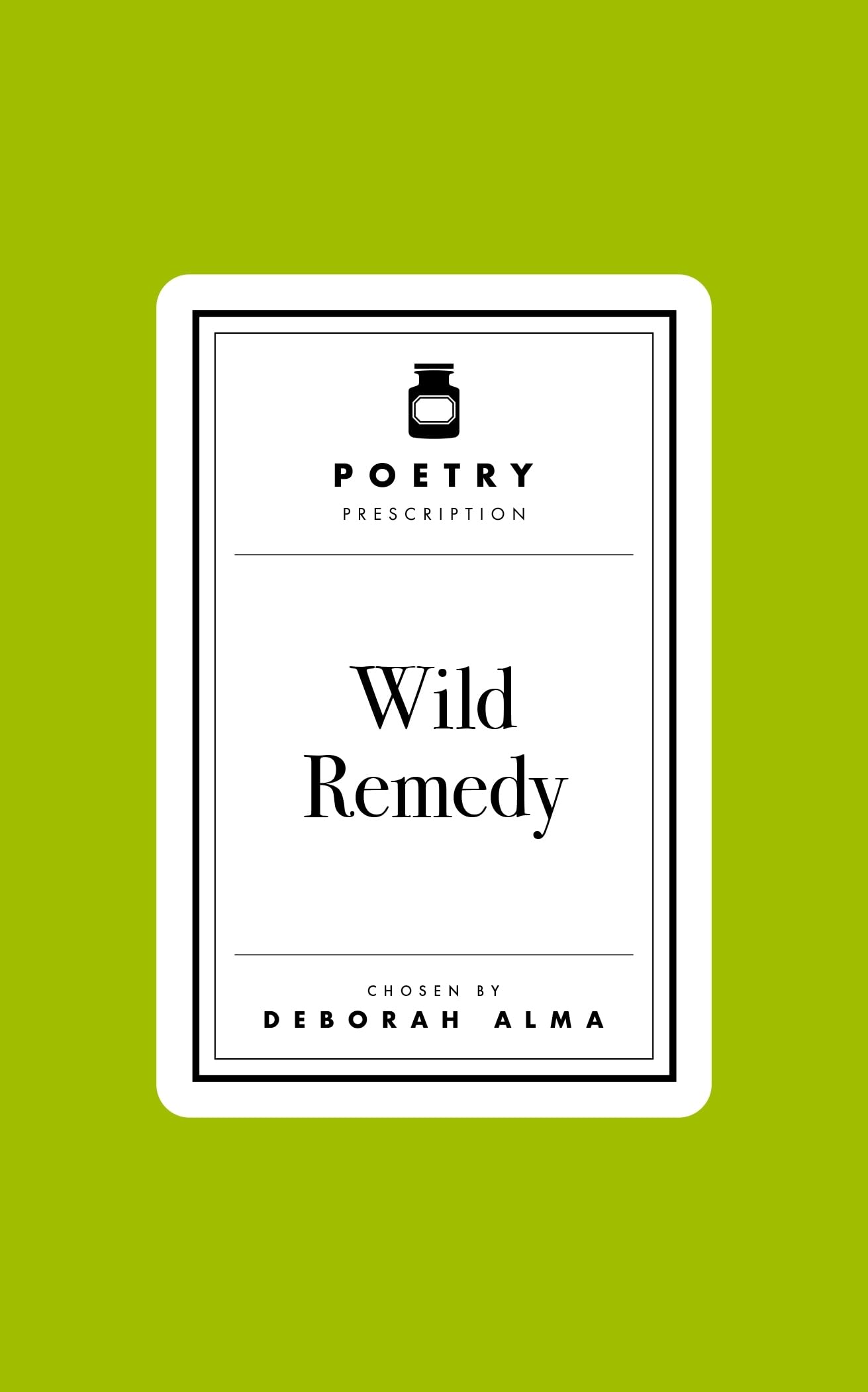 Front cover of the book 'Poetry Prescription: Wild Remedy' by Deborah Alma.