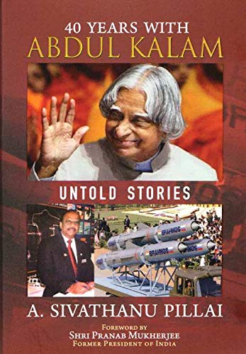 Front cover of the book '40 YEARS WITH ABDULKALAM ( UNTOLD STORIES )' by A.Sivathanu Pillai.