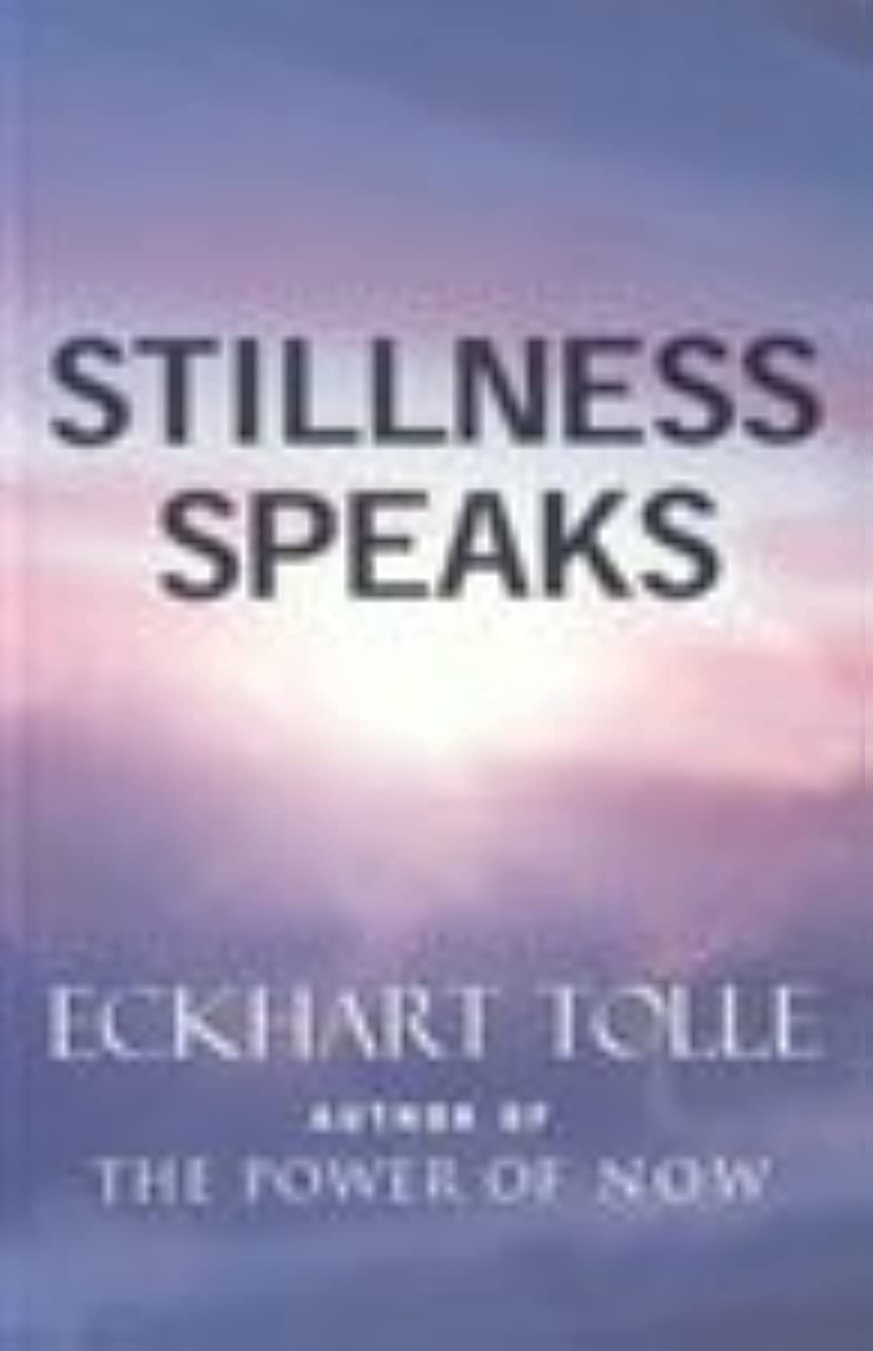 Front cover of the book 'Stillness Speaks' by Tolle, Eckhart.