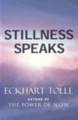 Front cover of the book 'Stillness Speaks' by Tolle, Eckhart.