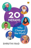 Front cover of the book '20 Indians Who Changed the World' by Shruthi Rao.