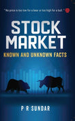 Front cover of the book 'Stock Market | Known and Unknown Facts | P R Sundar' by P R Sundar.