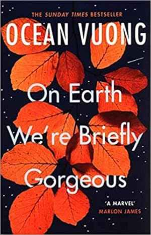 By Ocean Vuong On Earth We'Re Briefly Gorgeous Paperback - 1 Sept 2020