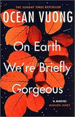 By Ocean Vuong On Earth We'Re Briefly Gorgeous Paperback - 1 Sept 2020