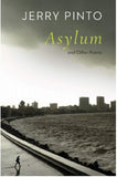 Front cover of the book 'Asylum And Other Poems' by Jerry Pinto.
