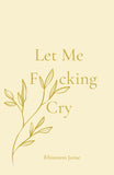 Let Me Fucking Cry PaperbackÐ   by Rhiannon Janae (Author)