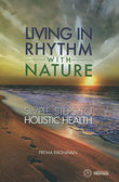 Front cover of the book 'Living In Rhythm With Nature - Simple Steps To Holistic Health' by Prema Raghavan.