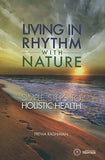 Front cover of the book 'Living In Rhythm With Nature - Simple Steps To Holistic Health' by Prema Raghavan.