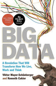 Front cover of the book 'Big Data: A Revolution That Will Transform How We Live, Work and Think. Viktor Mayer-Schnberger and Kenneth Cukier' by Mayer-Schonberger, Viktor and Cukier, Kenneth.
