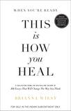 Front cover of the book 'When You're Ready, This is How You Heal' by Brianna weist.
