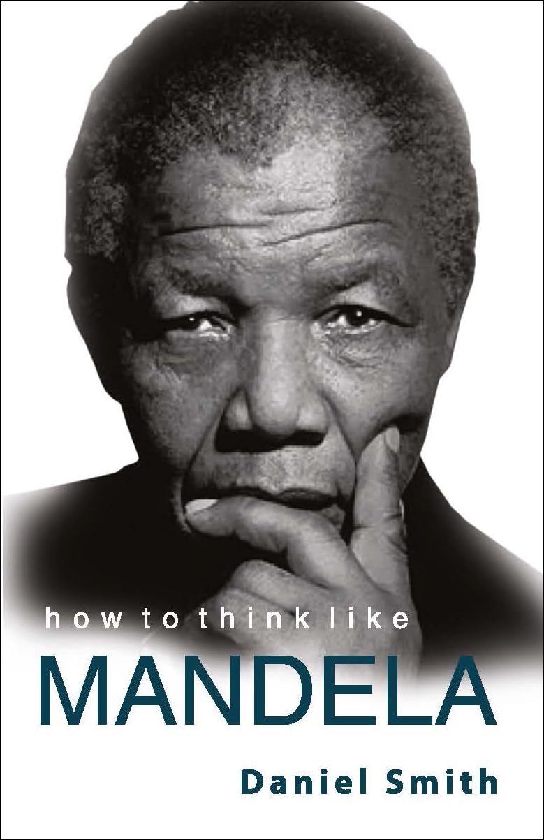 Front cover of the book 'HOW TO THINK LIKE MANDELA NEW' by Smith, Daniel.