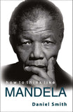 Front cover of the book 'HOW TO THINK LIKE MANDELA NEW' by Smith, Daniel.