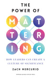 Front cover of the book 'The Power of Mattering: How Leaders Can Create a Culture of Significance' by Zach Mercurio.