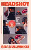 Front cover of the book 'Headshot' by Rita Bullwinkel.