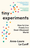 Front cover of the book 'Profile Books Tiny Experiments How to Live Freely in a Goal-Obsessed World.' by Anne-Laure Le Cunff.