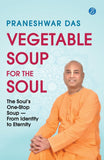 Front cover of the book 'Vegetable Soup for the Soul' by Praneshwar Das.