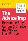 Front cover of the book 'The Advice Trap: Be Humble, Stay Curious & Change the Way You Lead Forever' by Stanier, Michael Bungay.