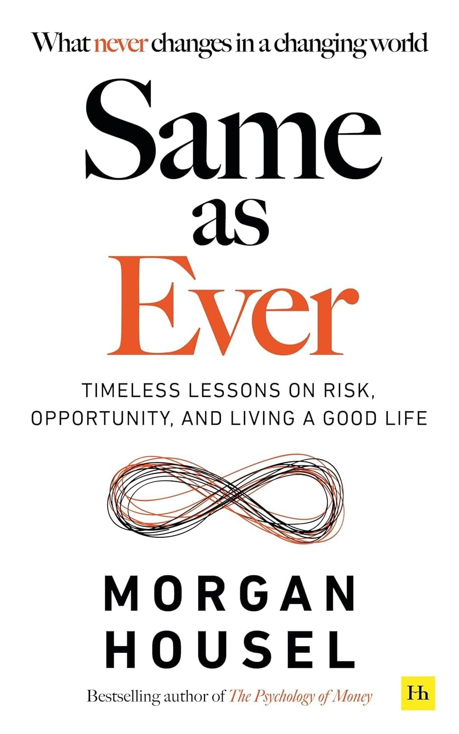 Front cover of the book 'Same as Ever: Timeless Lessons on Risk, Opportunity and Living a Good Life' by Morgan Housel.