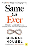 Front cover of the book 'Same as Ever: Timeless Lessons on Risk, Opportunity and Living a Good Life' by Morgan Housel.
