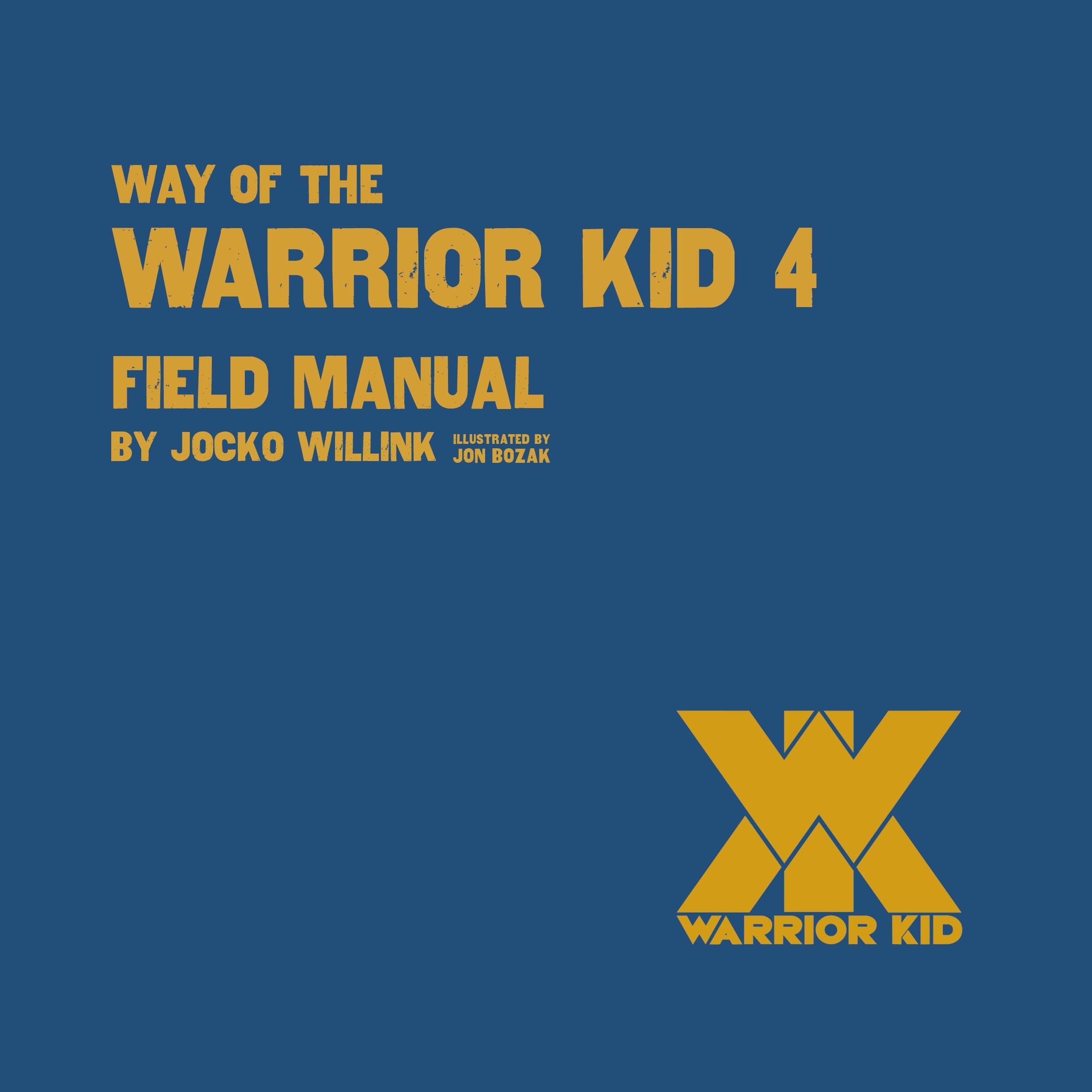 Front cover of the book 'Way of the Warrior Kid 4: Field Manual' by Jocko Willink.
