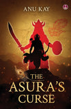 Front cover of the book 'The Asura's Curse' by Anu Kay.