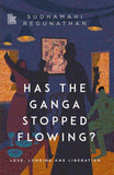 Front cover of the book 'Has the Ganga Stopped Flowing?' by Sudhamahi Regunathan.