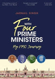 Front cover of the book 'With Four Prime Ministers' by Jarnail Singh.