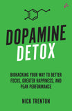 Front cover of the book 'Dopamine Detox: Biohacking Your Way To Better Focus, Greater Happiness, and Peak Performance' by Nick Trenton.