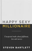 Front cover of the book 'Happy Sexy Millionaire: Unexpected Truths about Fulfillment, Love, and Success' by Steven Bartlett.