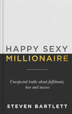 Front cover of the book 'Happy Sexy Millionaire: Unexpected Truths about Fulfillment, Love, and Success' by Steven Bartlett.