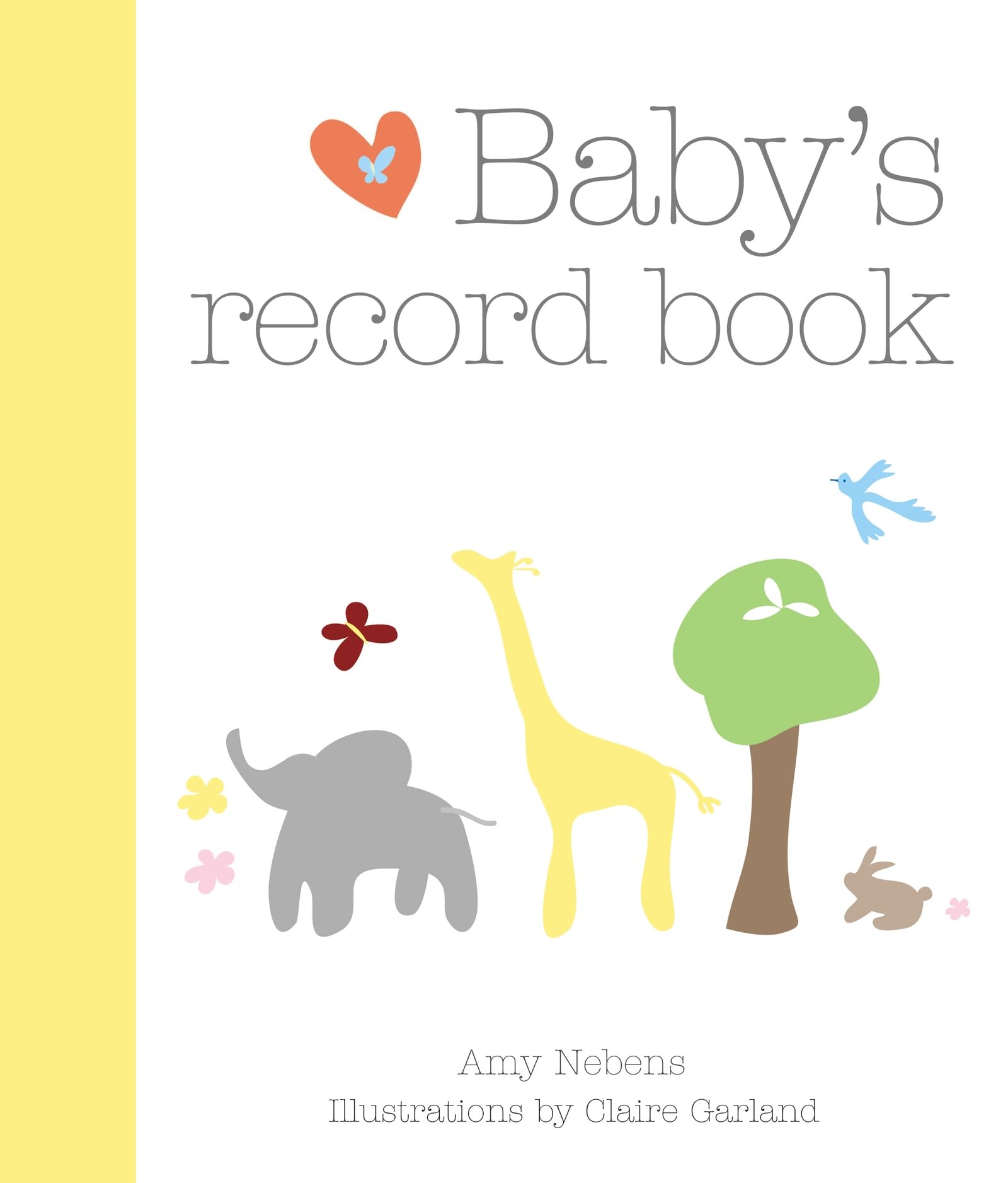 Front cover of the book 'Baby's Record Book: Cherish every magical moment with your child from age 0 to 5' by Amy Nebens.