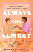 Front cover of the book 'Always the Almost : A Novel' by Edward Underhill.