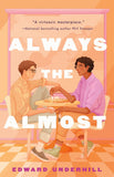 Front cover of the book 'Always the Almost : A Novel' by Edward Underhill.