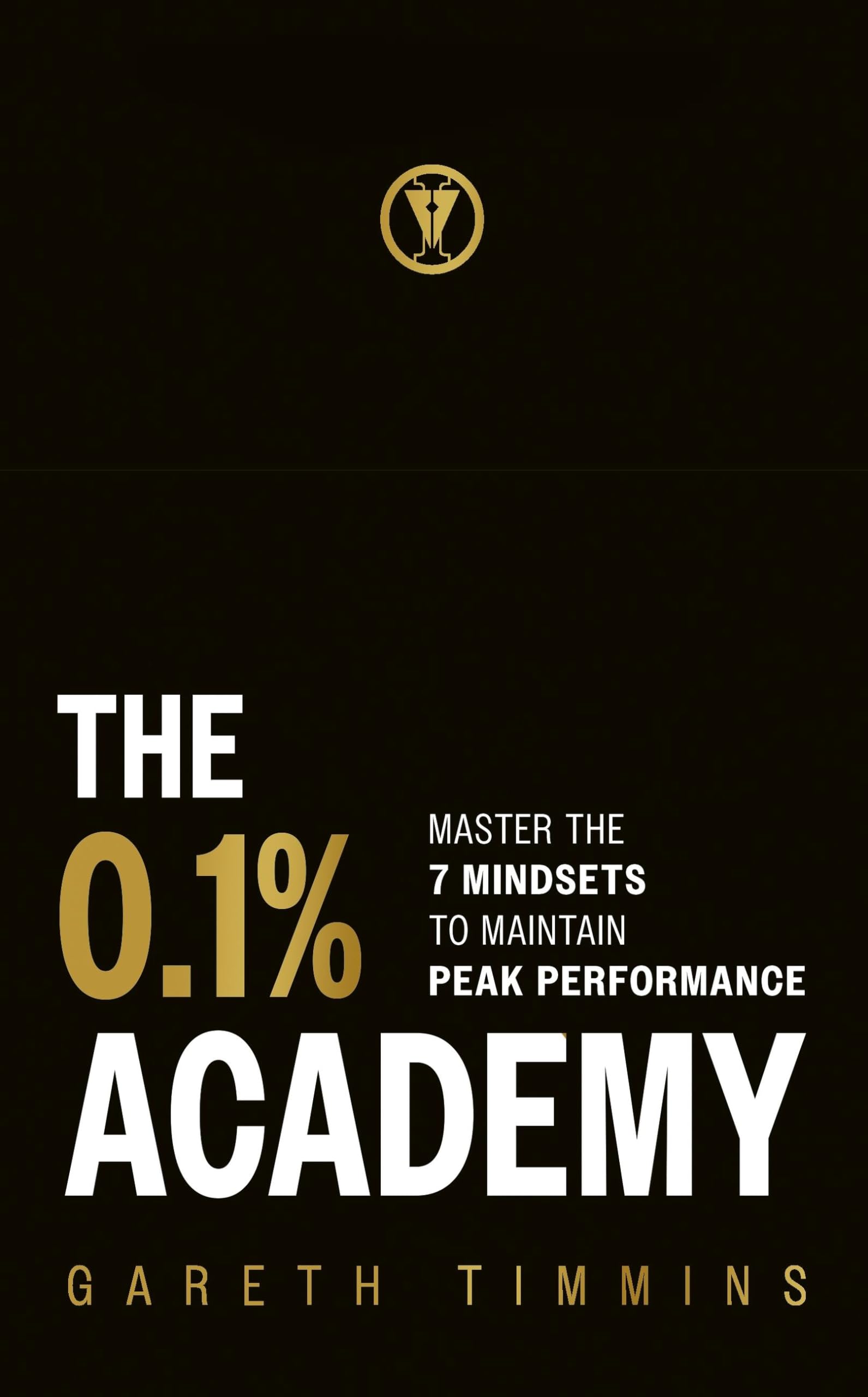 Front cover of the book 'The 0.1% Academy: Master the 7 Mindset Cycles to Find and Maintain Peak Performance' by Gareth Timmins.