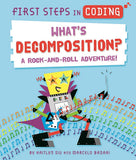 Front cover of the book 'First Steps in Coding: What's Decomposition?: A rock-and-roll adventure!' by Kaitlyn Siu.