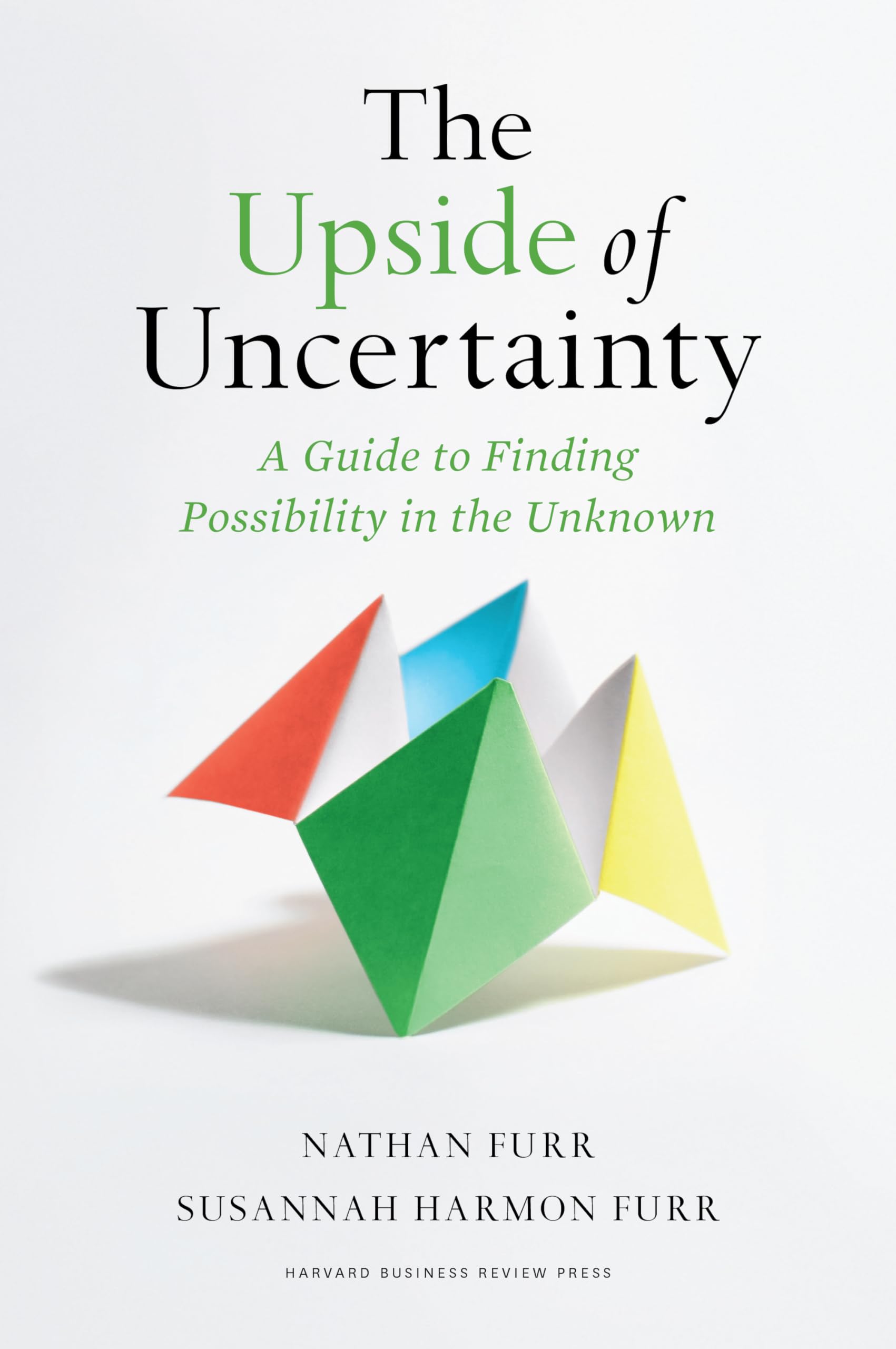 Front cover of the book 'The Upside of Uncertainty: A Guide to Finding Possibility in the Unknown' by Furr.