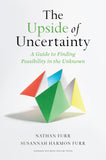 Front cover of the book 'The Upside of Uncertainty: A Guide to Finding Possibility in the Unknown' by Furr.