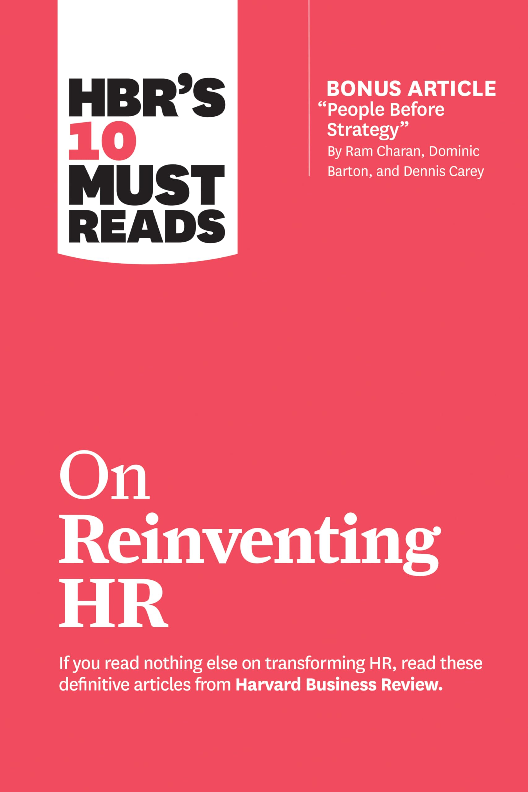 Front cover of the book 'HBR's 10 Must Reads on Reinventing HR (with bonus article "People Before Strategy" by Ram Charan, Dominic Barton, and De' by Review, Harvard Business.