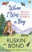 Front cover of the book 'WHEN I WAS A BOY Scenes and Stories from My Childhood' by Ruskin Bond.