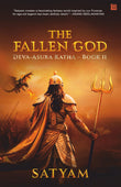 Front cover of the book 'The Fallen God: Deva-Asura Katha - Book II' by Satyam Srivastava.
