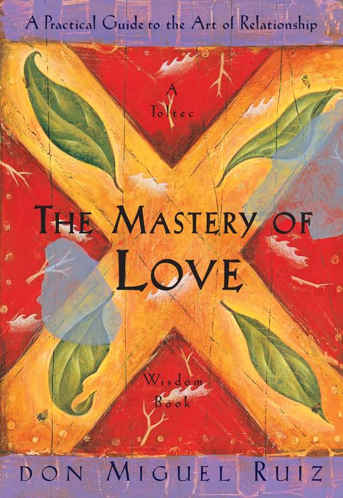 Front cover of the book 'The Mastery of Love: A Practical Guide to the Art of Relationship, A Toltec Wisdom Book' by Ruiz, Don Miguel.