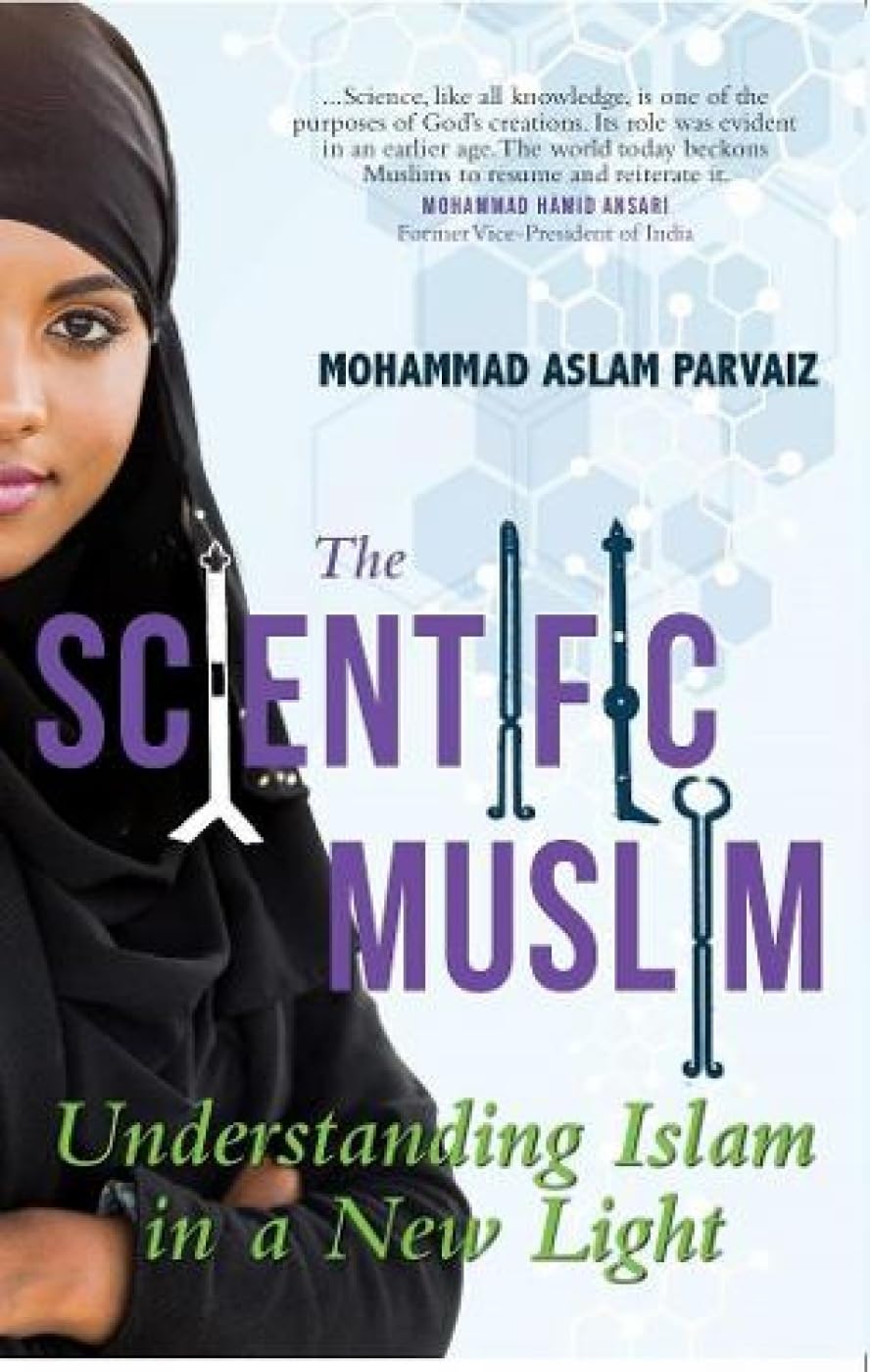 Front cover of the book 'The Scientific Muslim: Understanding Islam in a New Light' by Mohammad Aslam Parvaiz.