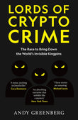 Front cover of the book 'Lords of Crypto Crime: The Race to Bring Down the World's Invisible Kingpins' by Andy Greenberg.