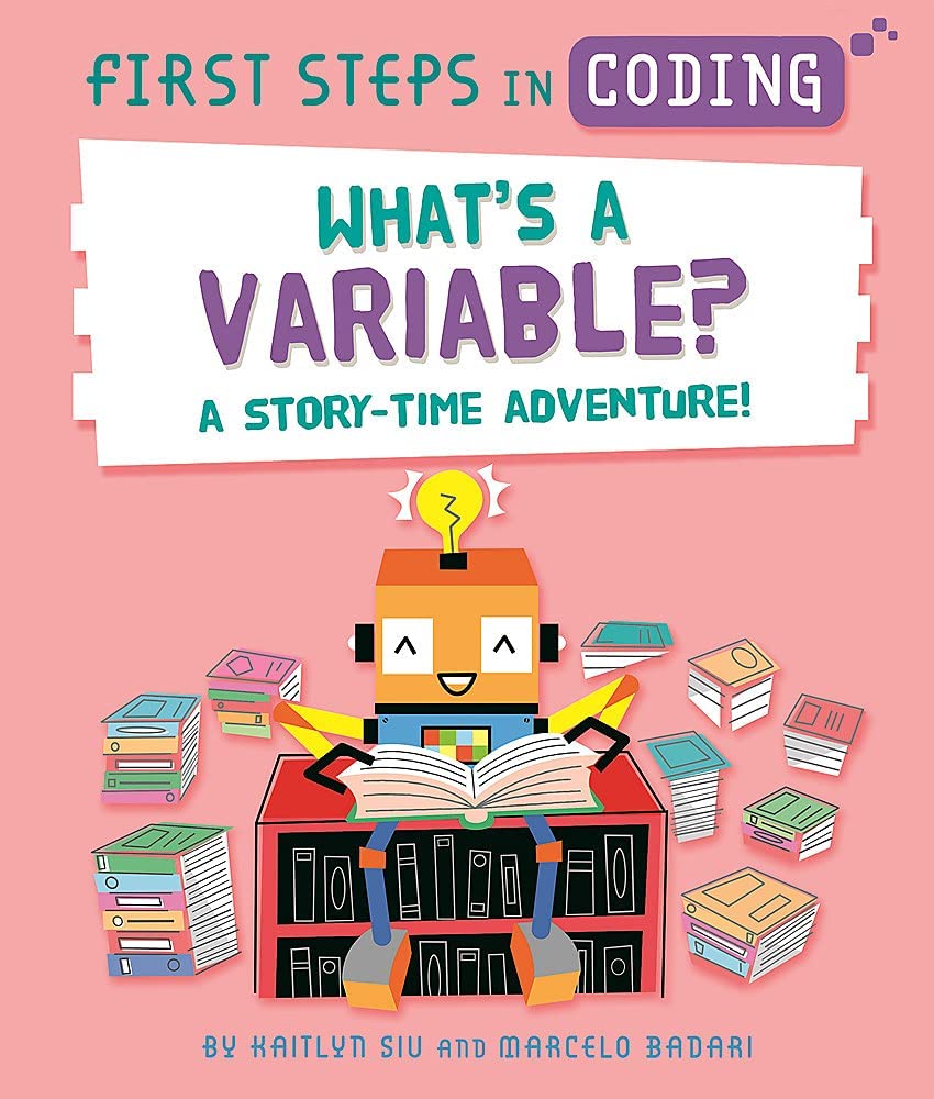 Front cover of the book 'Wayland First Steps in Coding Whats a Variable? A story-time adventure!.' by Kaitlyn Siu.