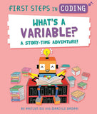 Front cover of the book 'Wayland First Steps in Coding Whats a Variable? A story-time adventure!.' by Kaitlyn Siu.